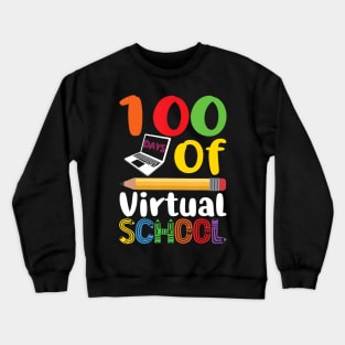 100th Day Of Virtual School Learning Teachers Students Gift Crewneck Sweatshirt